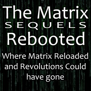 The Matrix Rebooted